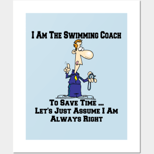 I Am The Swimming Team Coach ... I Am Always Right Cartoon Posters and Art